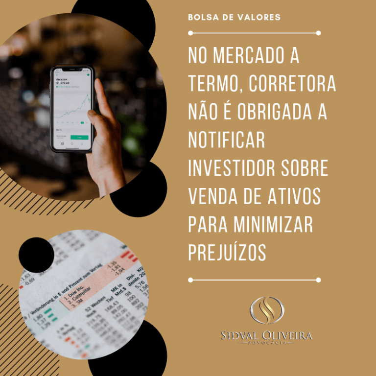 Read more about the article No mercado a termo, corretora não é obrigada a notificar investidor sobre venda de ativos para minimizar prejuízos