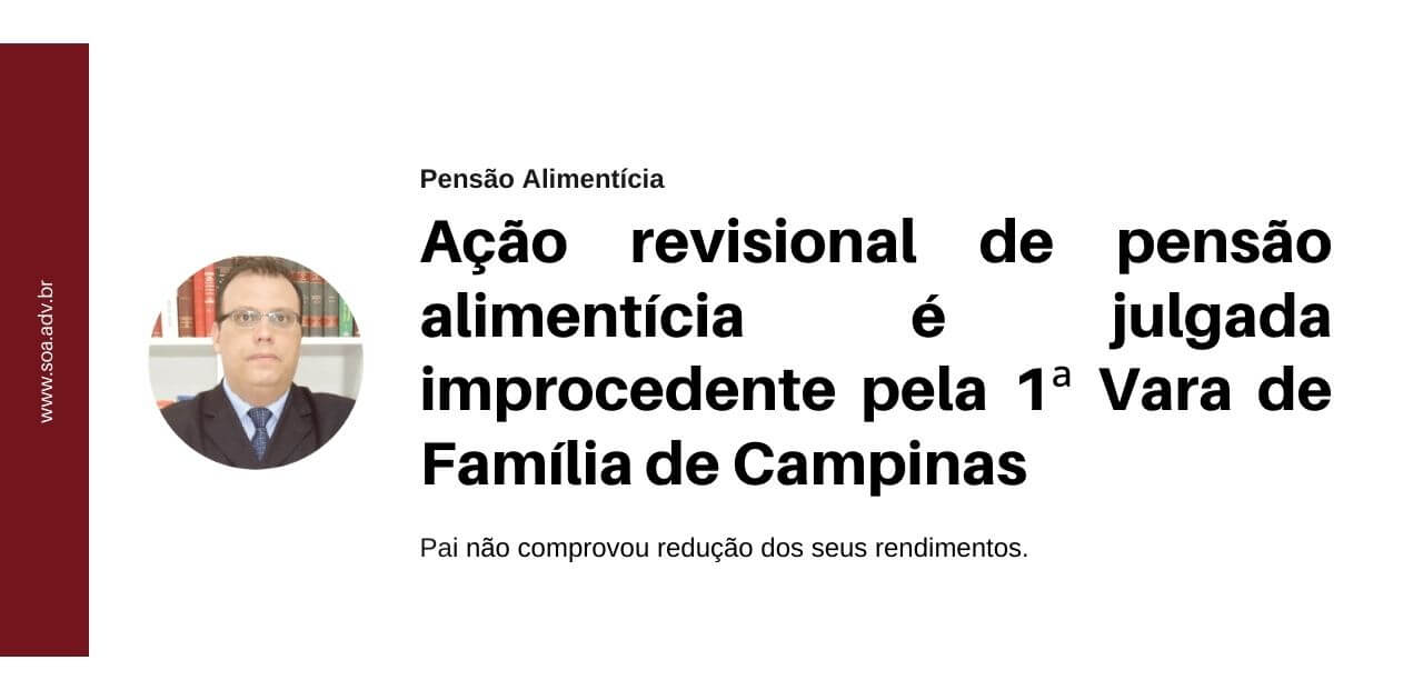 Read more about the article Ação revisional de pensão alimentícia é julgada improcedente pela 1ª Vara de Família de Campinas