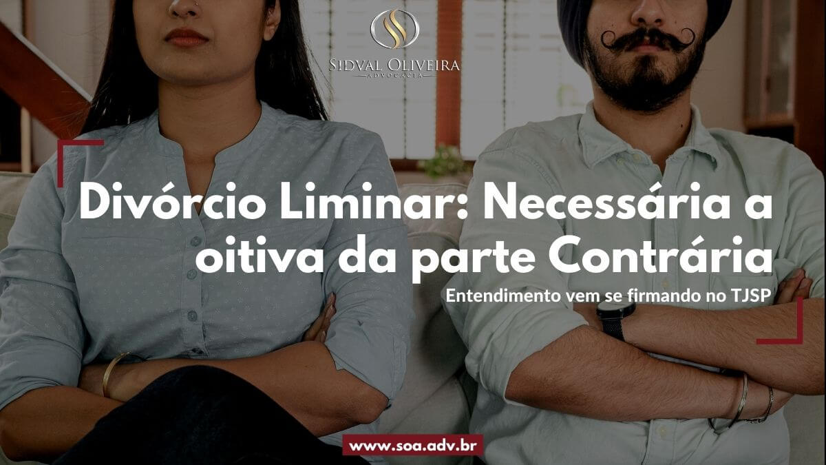 Read more about the article Divórcio Liminar: Necessária a oitiva da parte contrária