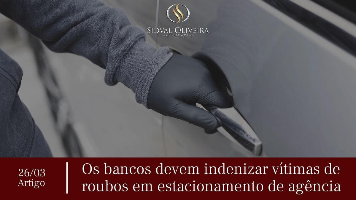 Read more about the article Os bancos devem indenizar vítimas de roubos em estacionamento de agência