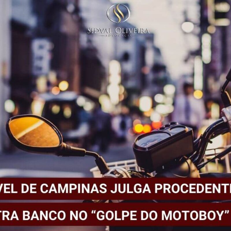 2ª Vara Cível de Campinas julga procedente ação contra Banco no “golpe do motoboy”