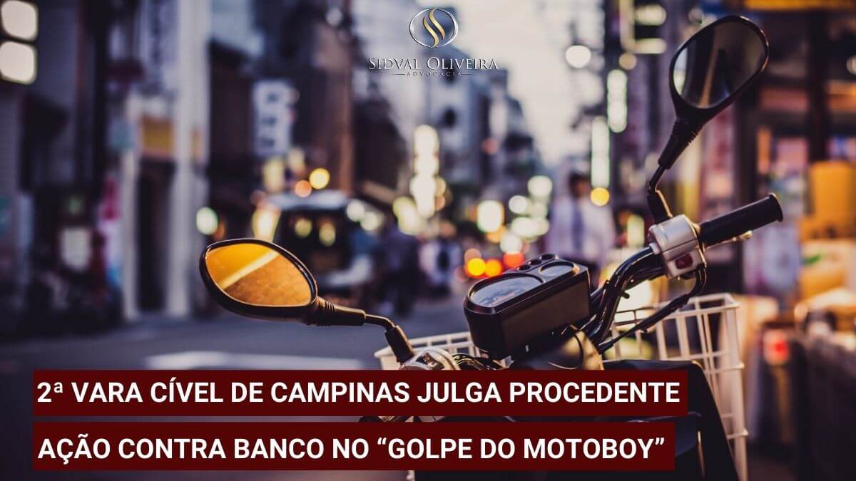 Read more about the article 2ª Vara Cível de Campinas julga procedente ação contra Banco no “golpe do motoboy”