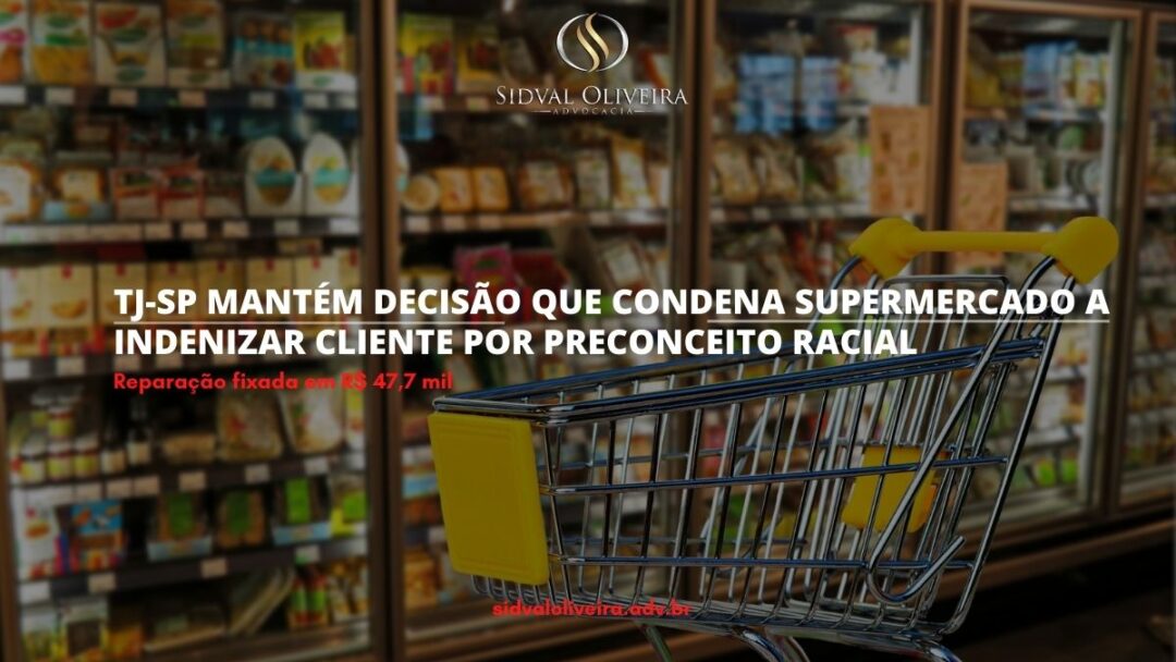 Read more about the article TJSP mantém decisão que condena supermercado a indenizar cliente por preconceito racial