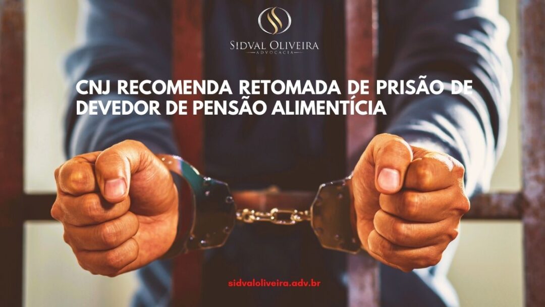 Read more about the article CNJ recomenda retomada de prisão de devedor de pensão alimentícia (2021)